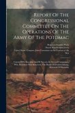 Report Of The Congressional Committee On The Operations Of The Army Of The Potomac: Causes Of Its Inaction And Ill Success, Its Several Campaigns, Why