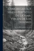 Congregante Y Siervo Perfecto De La Ssma. Virgen De Los Dolores