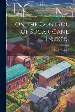 On the Control of Sugar-cane Insects - Reinlein, Fred