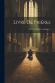 Livre De Priéres: Pour Les Étudians Catholiques...