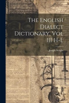 The English Dialect Dictionary, Vol III H-L - Wright, Joseph