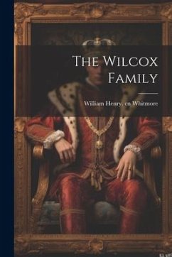 The Wilcox Family - Whitmore, William Henry