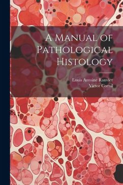 A Manual of Pathological Histology - Cornil, Victor; Ranvier, Louis Antoine