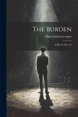 The Burden: A Play In One Act