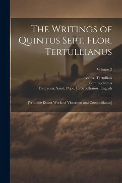 The Writings of Quintus Sept. Flor. Tertullianus: [with the Extant Works of Victorinus and Commodianus]; Volume 2 - Commodianus