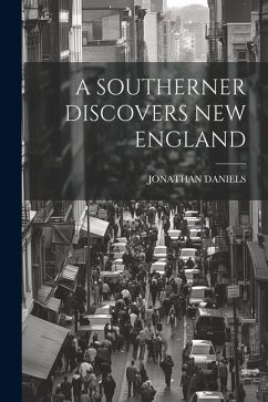 A Southerner Discovers New England - Daniels, Jonathan