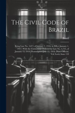 The Civil Code of Brazil: Being Law No. 3,071 of January 1, 1916, in Effect January 1, 1917, With the Corrections Ordered by Law No. 3,725, of J