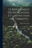 Le Reboisement Des Montagnes Et L'extinction Des Torrents...