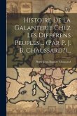 Histoire De La Galanterie Chez Les Différens Peuples ... (par P. J. B. Chaussard?)...