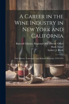 A Career in the Wine Industry in New York and California: Oral History Transcript / and Related Material, 1970-1976 - Repetto, Victor; Block, Sydney J.