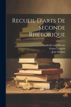 Recueil d'arts de seconde rhétorique - Langlois, Ernest; Legrand, Jacques; Herenc, Baudet