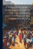 A Voyage to Africa With Some Account of the Manners and Customs of the Dahomian People