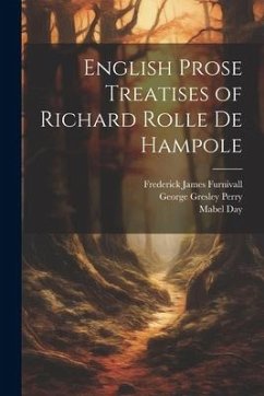 English Prose Treatises of Richard Rolle De Hampole - Perry, George Gresley; Furnivall, Frederick James