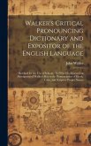 Walker's Critical Pronouncing Dictionary and Expositor of the English Language: Abridged for the Use of Schools: To Which Is Annexed an Abridgment of