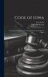 Code of Iowa: Containing All the Laws... - Bild 1