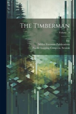 The Timberman; Volume 14 - Publications, Miller Freeman; Inc