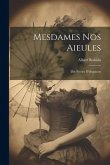 Mesdames nos aieules: Dix siecles d'elegances