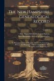 The New Hampshire Genealogical Record: An Illustrated Quarterly Magazine Devoted To Genealogy, History, And Biography: Official Organ Of The New Hamps