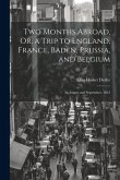 Two Months Abroad, Or, a Trip to England, France, Baden, Prussia, and Belgium: In August and September, 1843