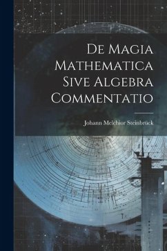 De Magia Mathematica Sive Algebra Commentatio - Steinbrück, Johann Melchior