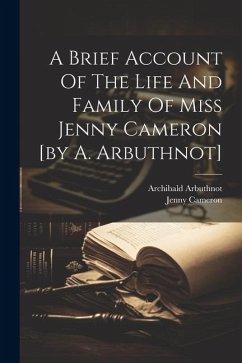 A Brief Account Of The Life And Family Of Miss Jenny Cameron [by A. Arbuthnot] - Arbuthnot, Archibald; Cameron, Jenny
