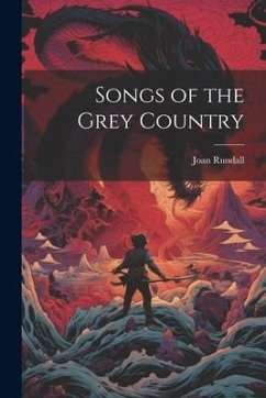 Songs of the Grey Country - Rundall, Joan