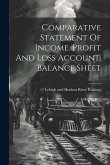Comparative Statement Of Income. Profit And Loss Account. Balance Sheet