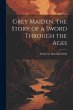 Grey Maiden, the Story of a Sword... - Bild 1