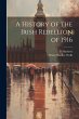 A History of the Irish Rebellion of 1916 - Bild 1
