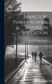 Francis W. Parker School Studies in Education