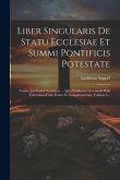 Liber Singularis De Statu Ecclesiae Et Summi Pontificis Potestate: Contra Justinum Febronium .... Quo Exhibetur Decennalis Belli Febroniani Finis, Exi