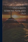 University Sermons new and Old: A Selection of Sermons Preached Before the Universities of Oxford and Cambridge, 1861-1887