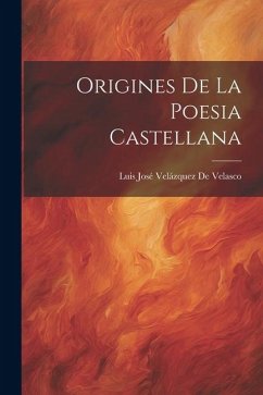 Origines De La Poesia Castellana - De Velasco, Luis José Velázquez