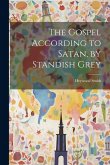 The Gospel According to Satan, by Standish Grey