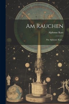 Am Rauchen: Par Alphonse Karr... - Karr, Alphonse