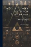 A Collection of Letters On Freemasonry: In Chronological Order