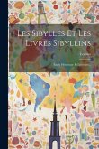 Les Sibylles Et Les Livres Sibyllins: Étude Historique Et Littéraire...