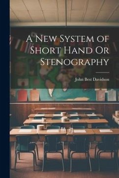 A New System of Short Hand Or Stenography - Davidson, John Best