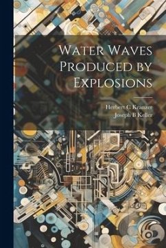 Water Waves Produced by Explosions - Kranzer, Herbert C.; Keller, Joseph B.
