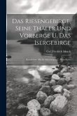 Das Riesengebirge, Seine Thäler Und Vorberge U. Das Isergebirge: Reiseführer. Mit 36 Abbildungen U. Einer Karte