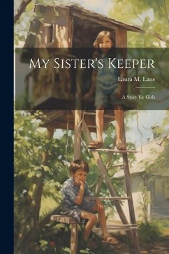 My Sister's Keeper: A Story for Girls - Lane, Laura M.