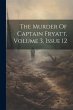 The Murder Of Captain Fryatt, Volume 3,... - Bild 1