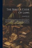The Bible A Code Of Laws: A Sermon Delivered In Park Street Church, Boston, September 3, 1817, At The Ordination Of Mr. Sereno Edwards Dwight, A
