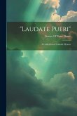 &quote;Laudate Pueri&quote;: A Collection of Catholic Hymns