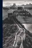 La Défense De La Légation De France...