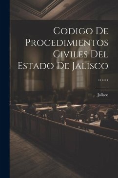 Codigo De Procedimientos Civiles Del Estado De Jalisco ...... - (Mexico), Jalisco