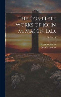 The Complete Works of John M. Mason, D.D.; Volume 4 - Mason, Ebenezer; Mason, John M.