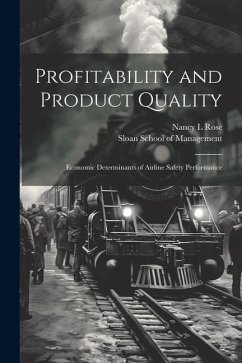 Profitability and Product Quality: Economic Determinants of Airline Safety Performance - Rose, Nancy L.