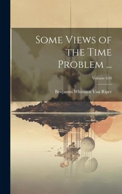 Some Views of the Time Problem ...; Volume 638 - Riper, Benjamin Whitman van