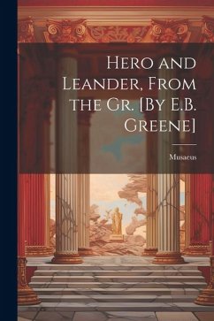 Hero and Leander, From the Gr. [By E.B. Greene] - Musaeus